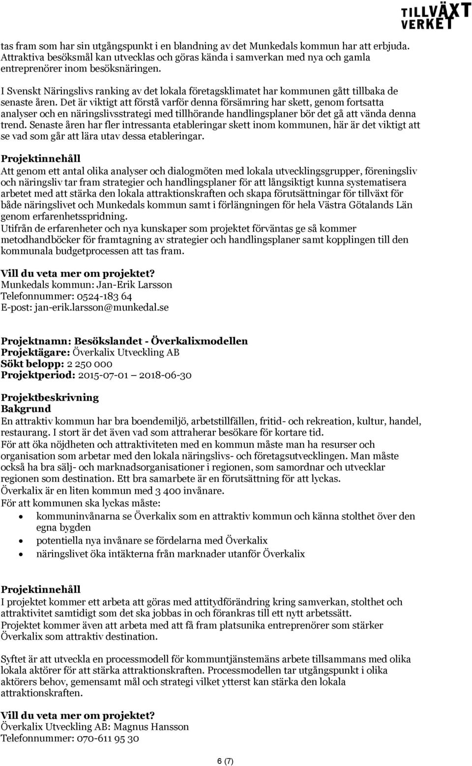 I Svenskt Näringslivs ranking av det lokala företagsklimatet har kommunen gått tillbaka de senaste åren.