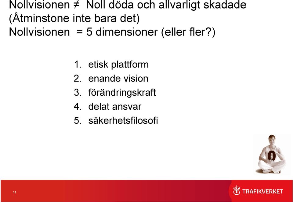 dimensioner (eller fler?) 1. etisk plattform 2.