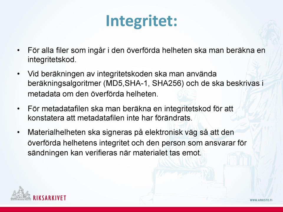 överförda helheten. För metadatafilen ska man beräkna en integritetskod för att konstatera att metadatafilen inte har förändrats.