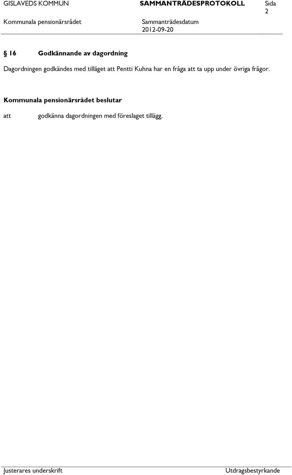 fråga ta upp under övriga frågor.