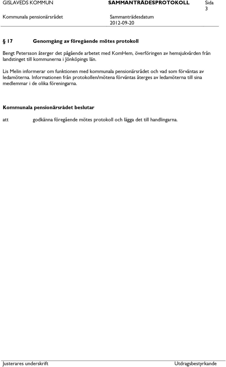 Lis Melin informerar om funktionen med kommunala pensionärsrådet och vad som förväntas av ledamöterna.