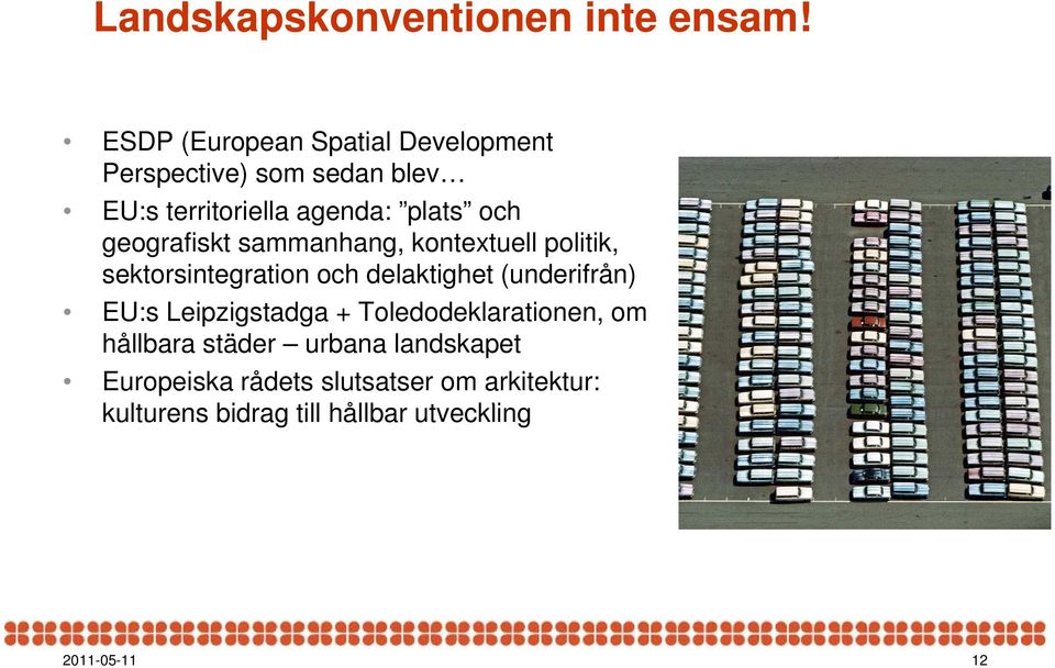 geografiskt sammanhang, kontextuell politik, sektorsintegration och delaktighet (underifrån) EU:s