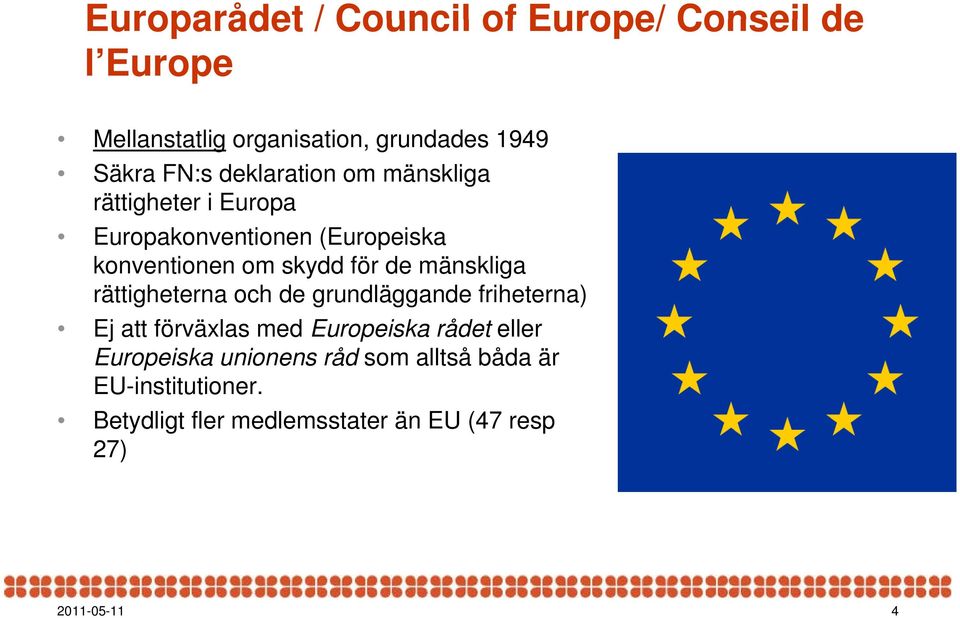 mänskliga rättigheterna t och de grundläggande d friheterna) Ej att förväxlas med Europeiska rådet eller