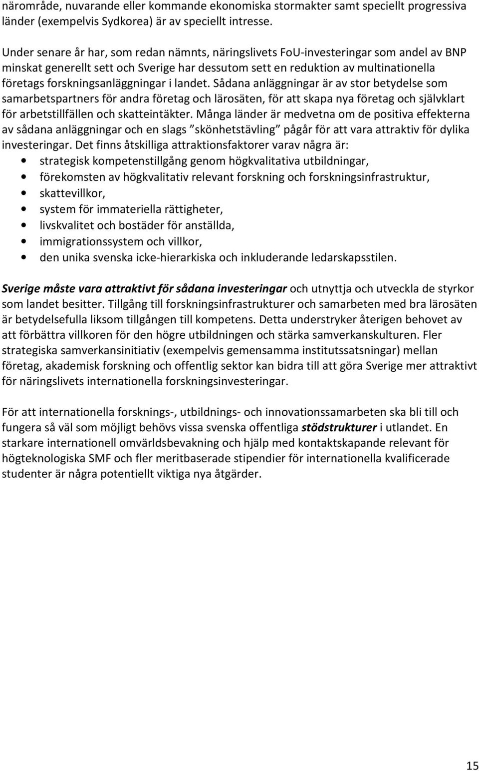 forskningsanläggningar i landet.
