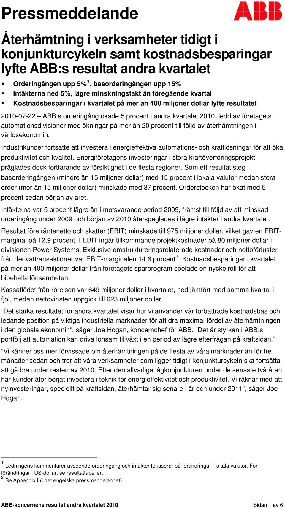 företagets automationsdivisioner med ökningar på mer än 20 procent till följd av återhämtningen i världsekonomin.