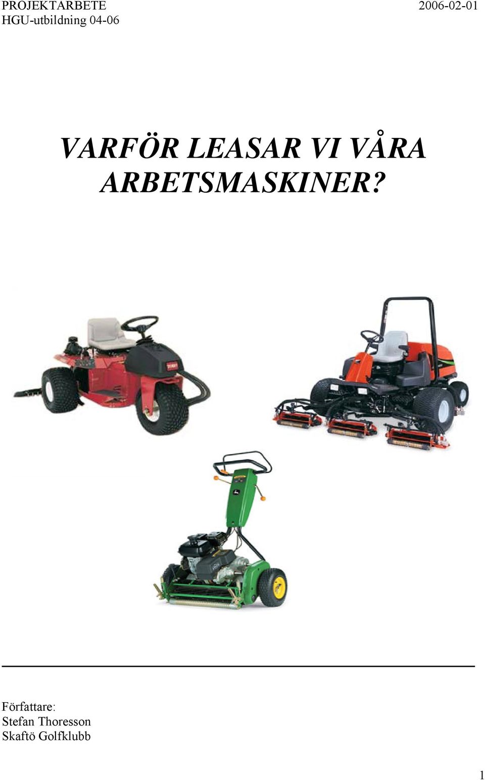 LEASAR VI VÅRA ARBETSMASKINER?