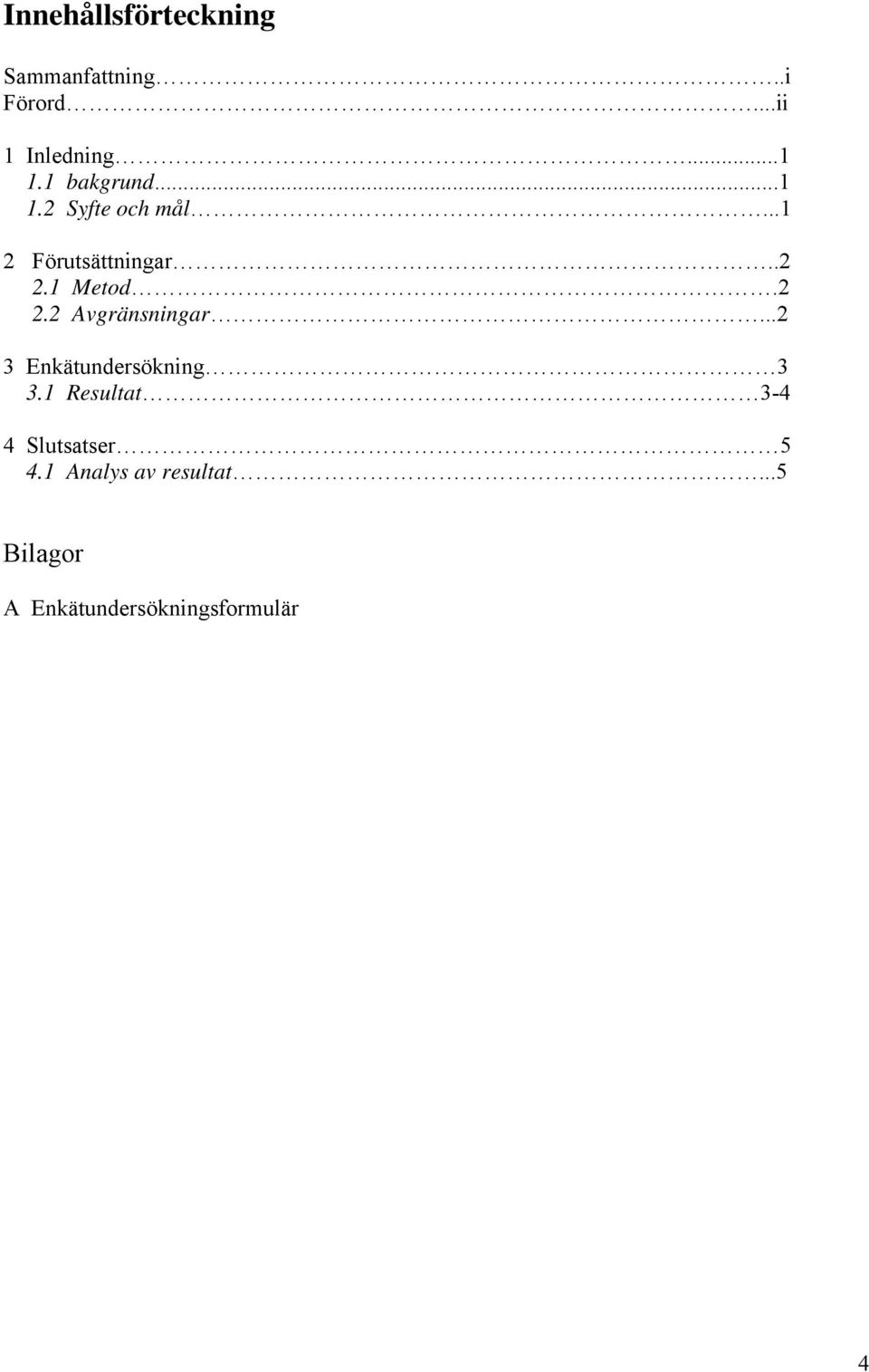 2 2.2 Avgränsningar...2 3 Enkätundersökning 3 3.