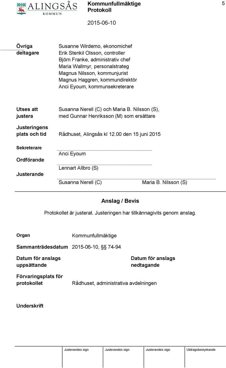 Nilsson (S), med Gunnar Henriksson (M) som ersättare Justeringens plats och tid Rådhuset, Alingsås kl 12.