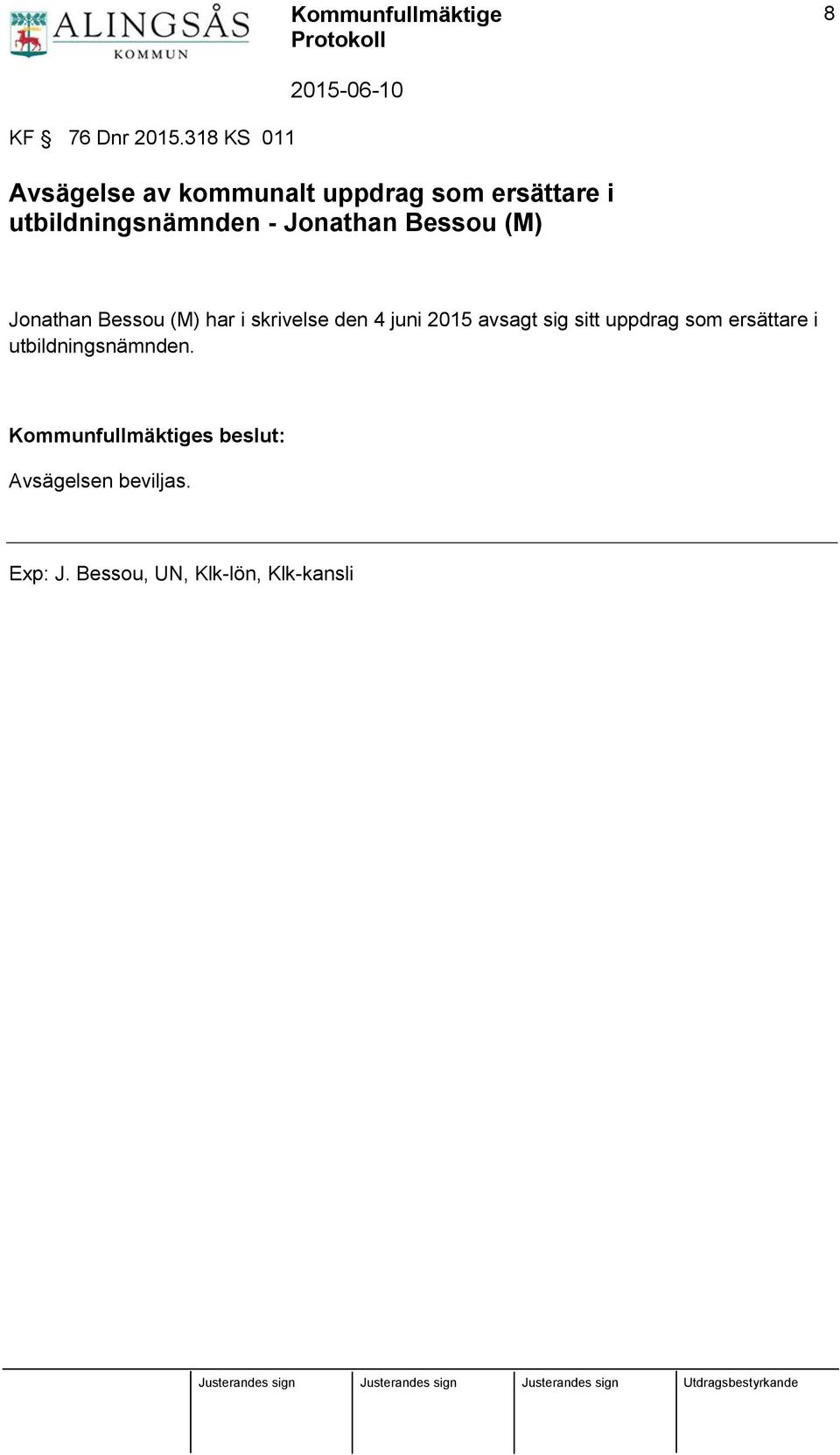Jonathan Bessou (M) Jonathan Bessou (M) har i skrivelse den 4 juni 2015 avsagt