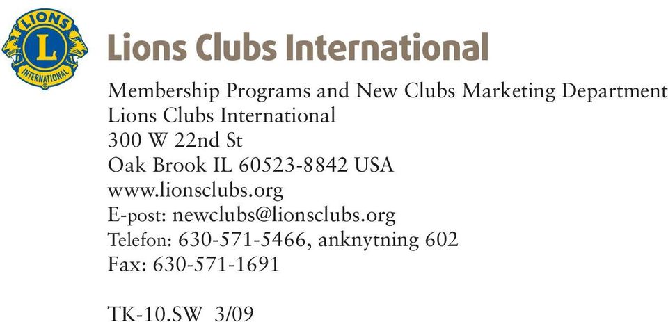 USA www.lionsclubs.org E-post: newclubs@lionsclubs.