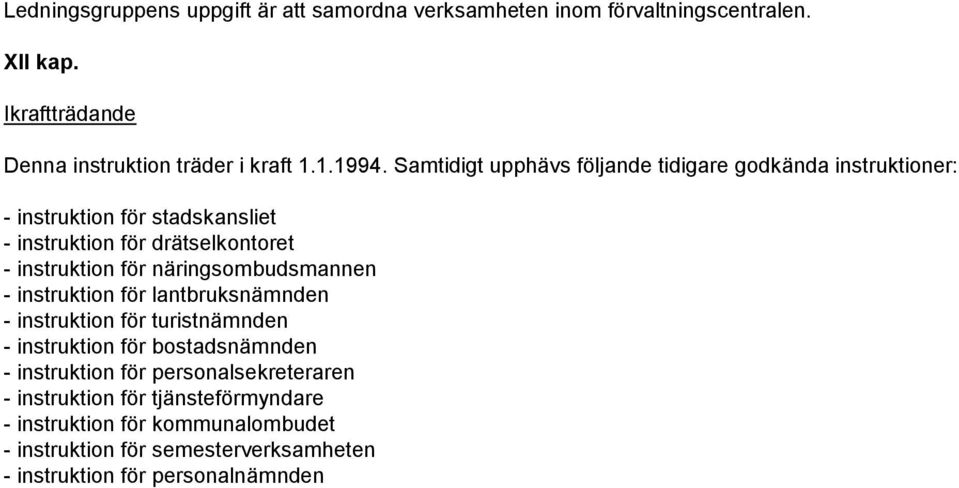 näringsombudsmannen - instruktion för lantbruksnämnden - instruktion för turistnämnden - instruktion för bostadsnämnden - instruktion för