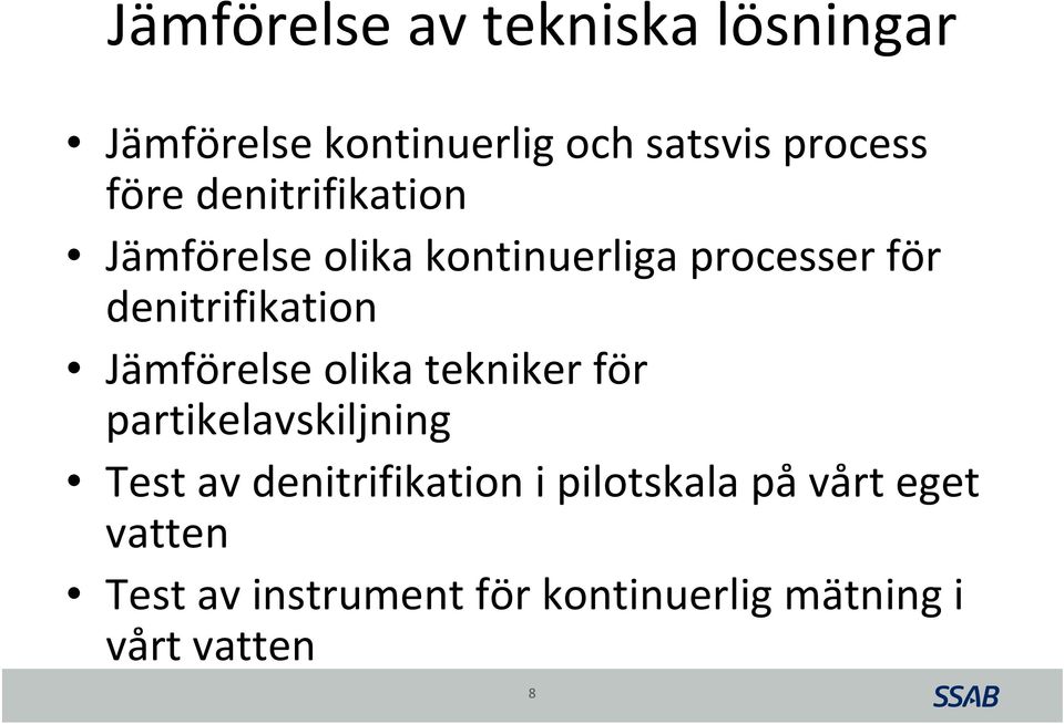 Jämförelse olika tekniker för partikelavskiljning Test av denitrifikation i