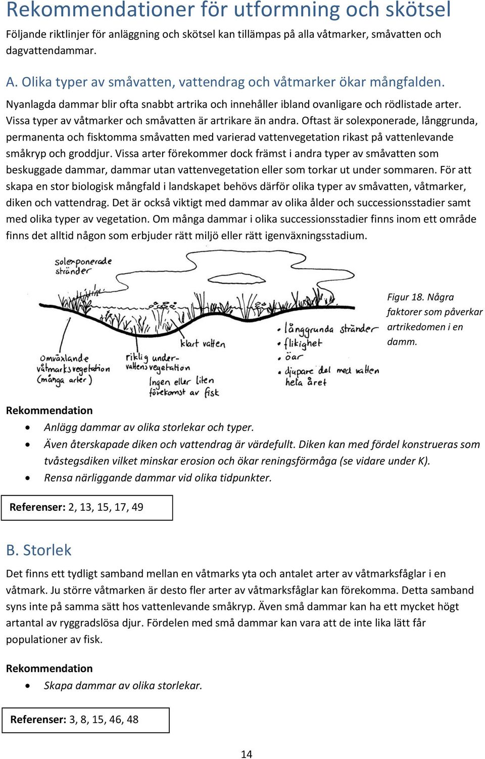 Vissa typer av våtmarker och småvatten är artrikare än andra.