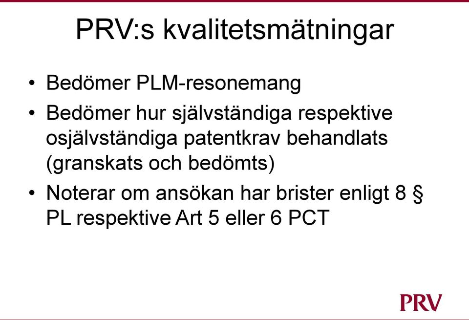 patentkrav behandlats (granskats och bedömts) Noterar