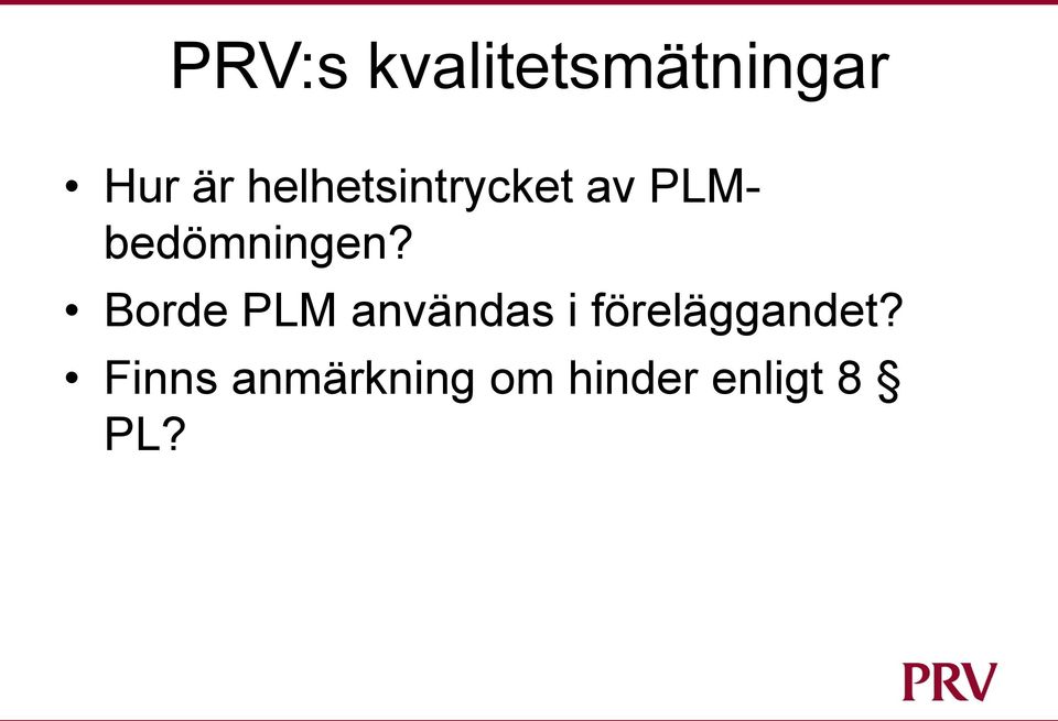 Borde PLM användas i föreläggandet?