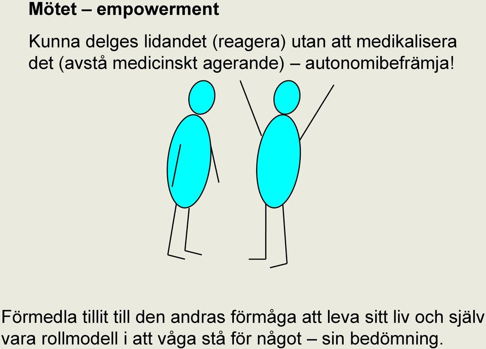 Förmedla tillit till den andras förmåga att leva sitt liv och