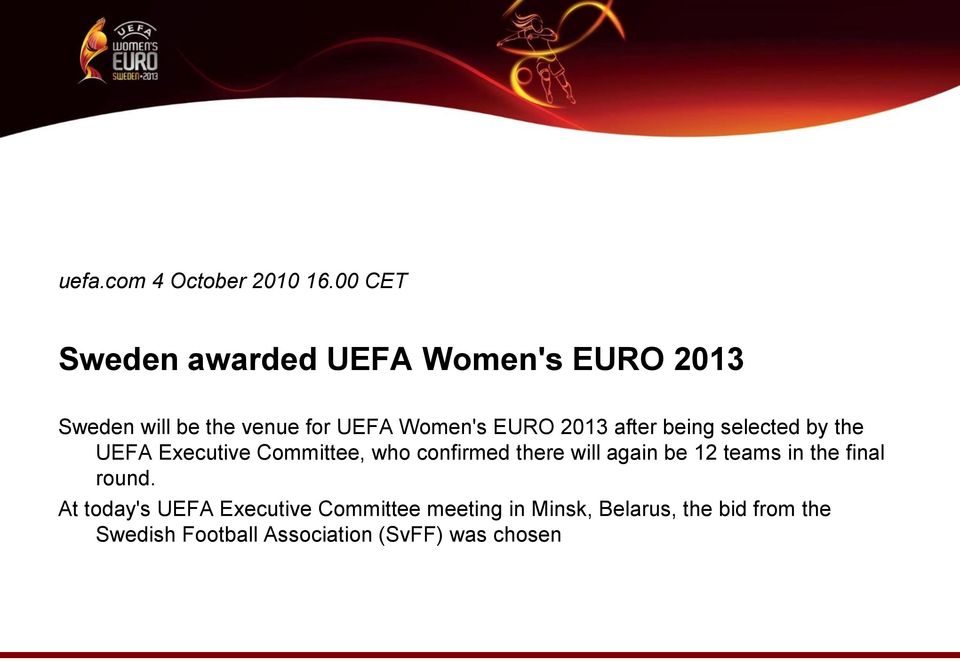 2013 after being selected by the UEFA Executive Committee, who confirmed there will again