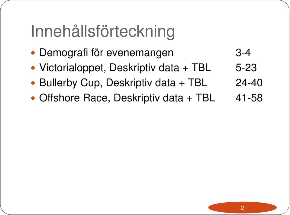 data + TBL 5-23 Bullerby Cup, Deskriptiv