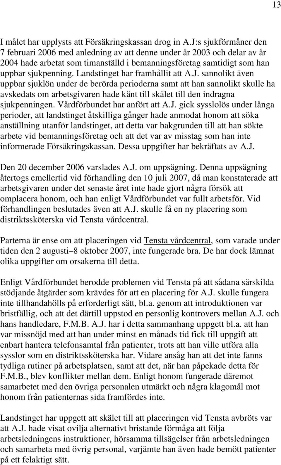 Landstinget har framhållit att A.J.