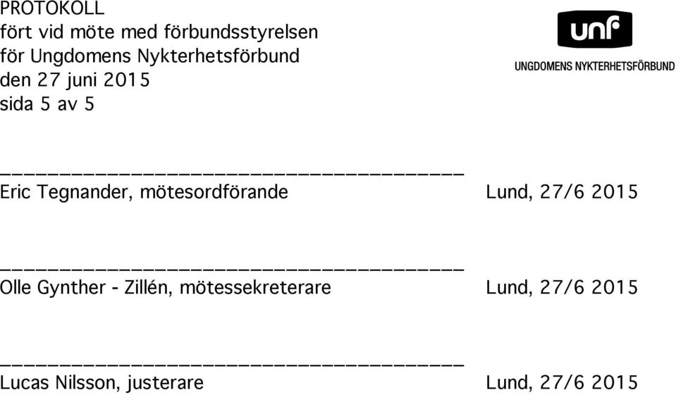mötesordförande Lund, 27/6 2015 Olle Gynther - Zillén,