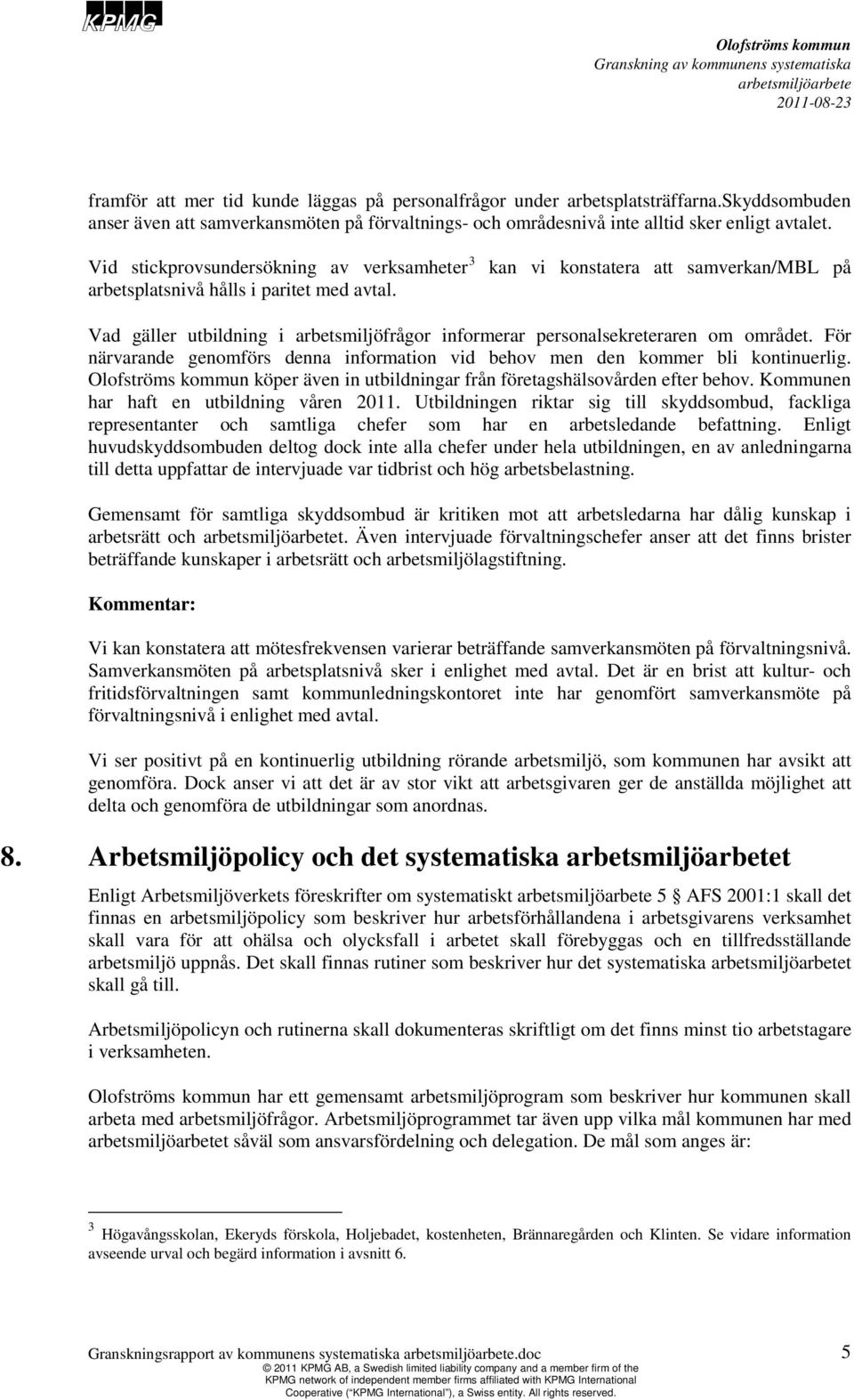 kan vi konstatera att samverkan/mbl på Vad gäller utbildning i arbetsmiljöfrågor informerar personalsekreteraren om området.