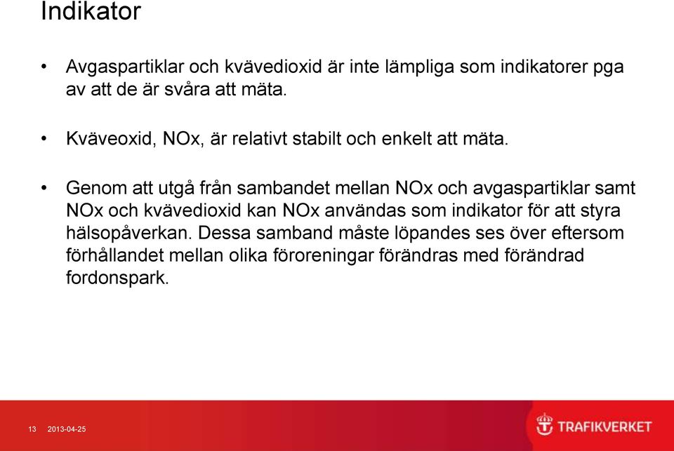 Genom att utgå från sambandet mellan NOx och avgaspartiklar samt NOx och kvävedioxid kan NOx användas som