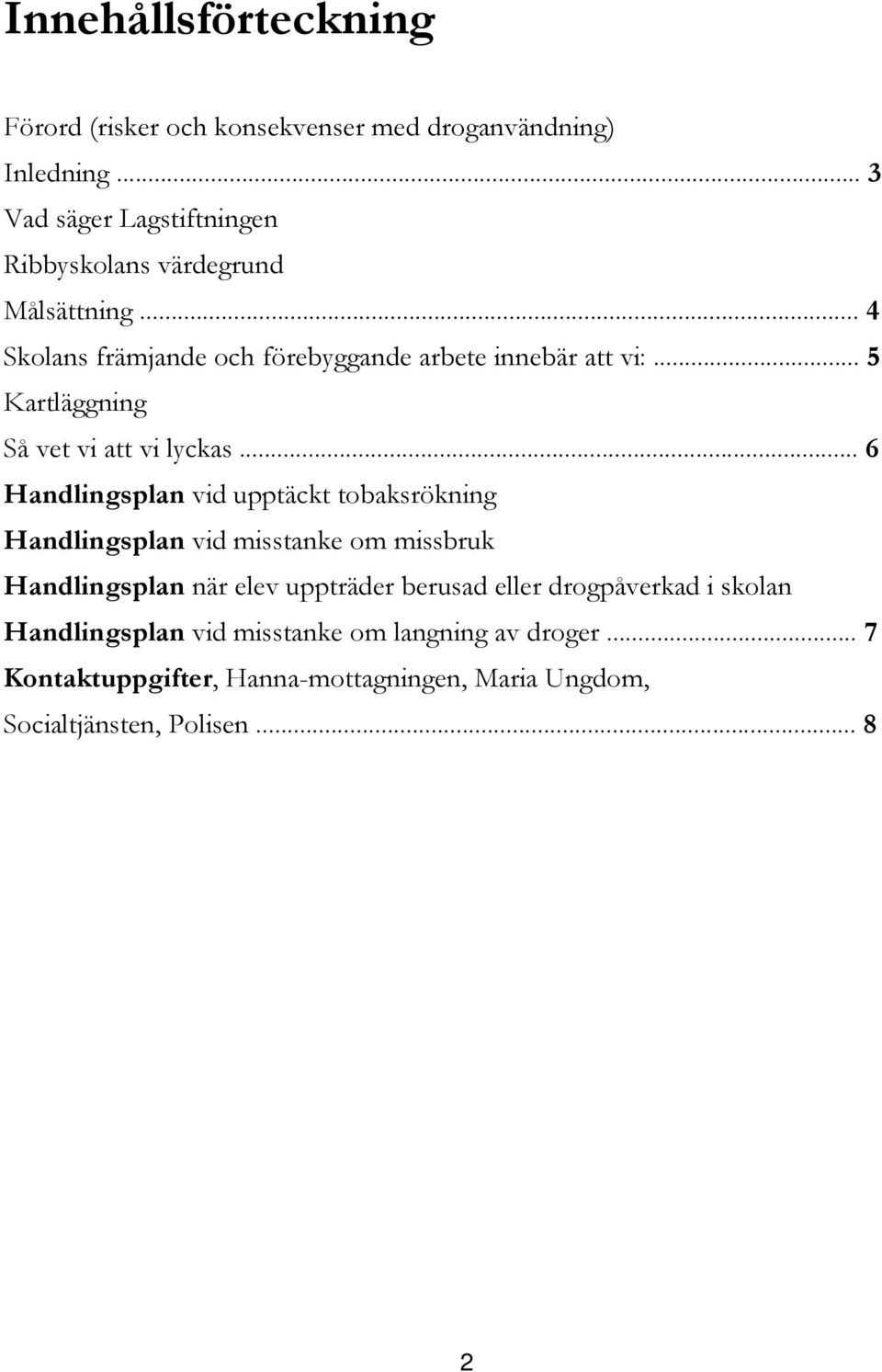 .. 5 Kartläggning Så vet vi att vi lyckas.