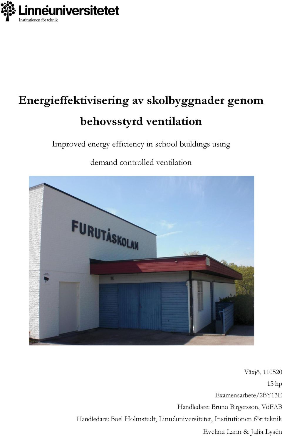 ventilation Växjö, 110520 15 hp Examensarbete/2BY13E Handledare: Bruno