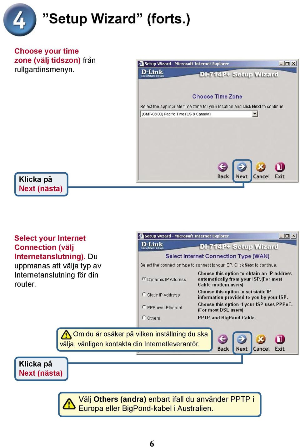 Du uppmanas att välja typ av Internetanslutning för din router.