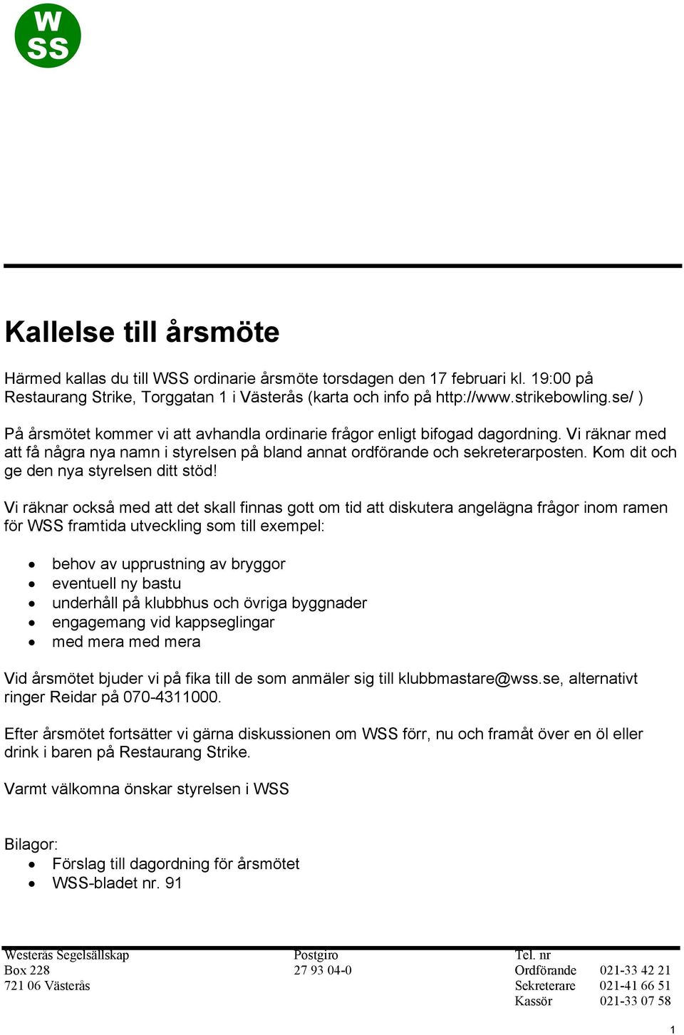 Kom dit och ge den nya styrelsen ditt stöd!