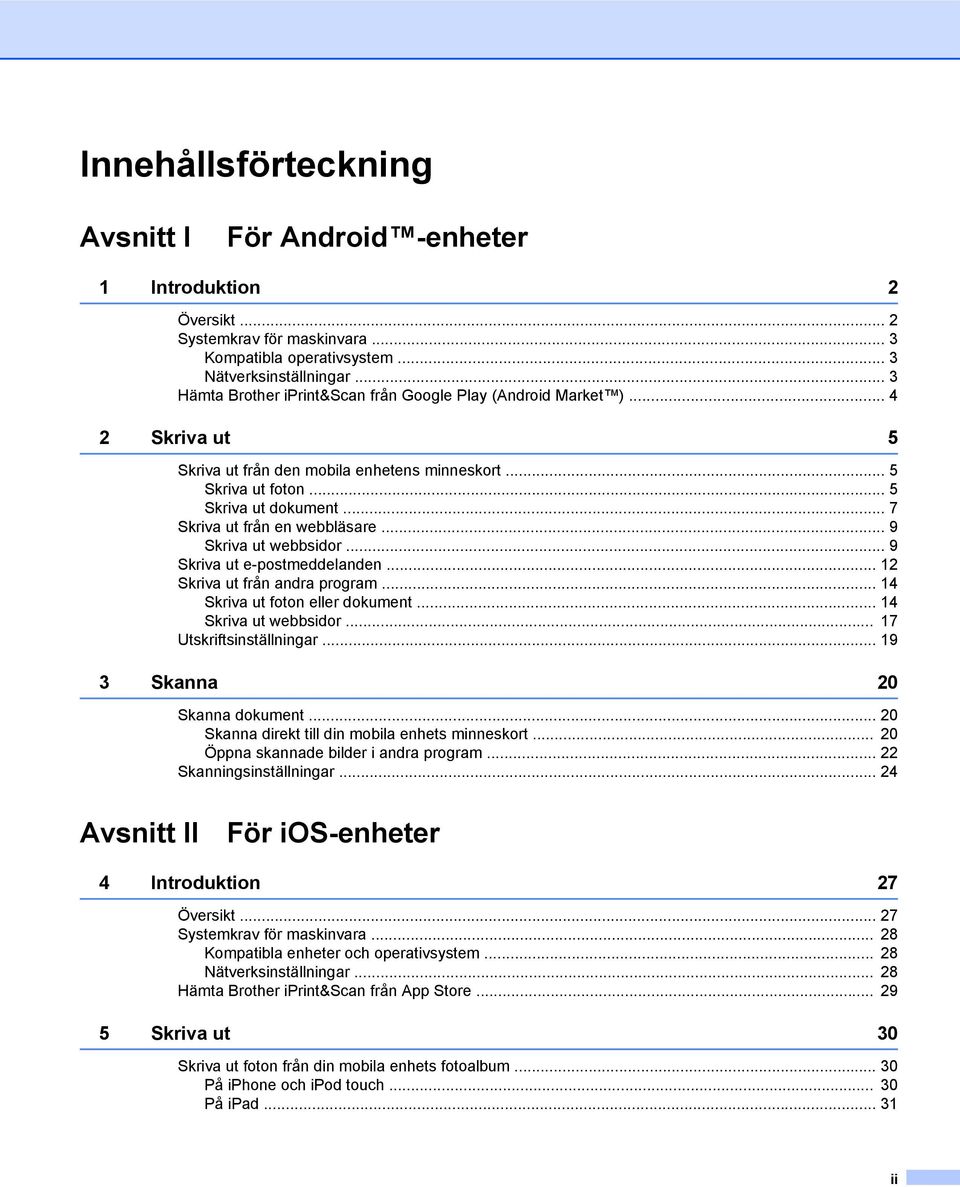 .. 7 Skriva ut från en webbläsare... 9 Skriva ut webbsidor... 9 Skriva ut e-postmeddelanden... 12 Skriva ut från andra program... 14 Skriva ut foton eller dokument... 14 Skriva ut webbsidor.