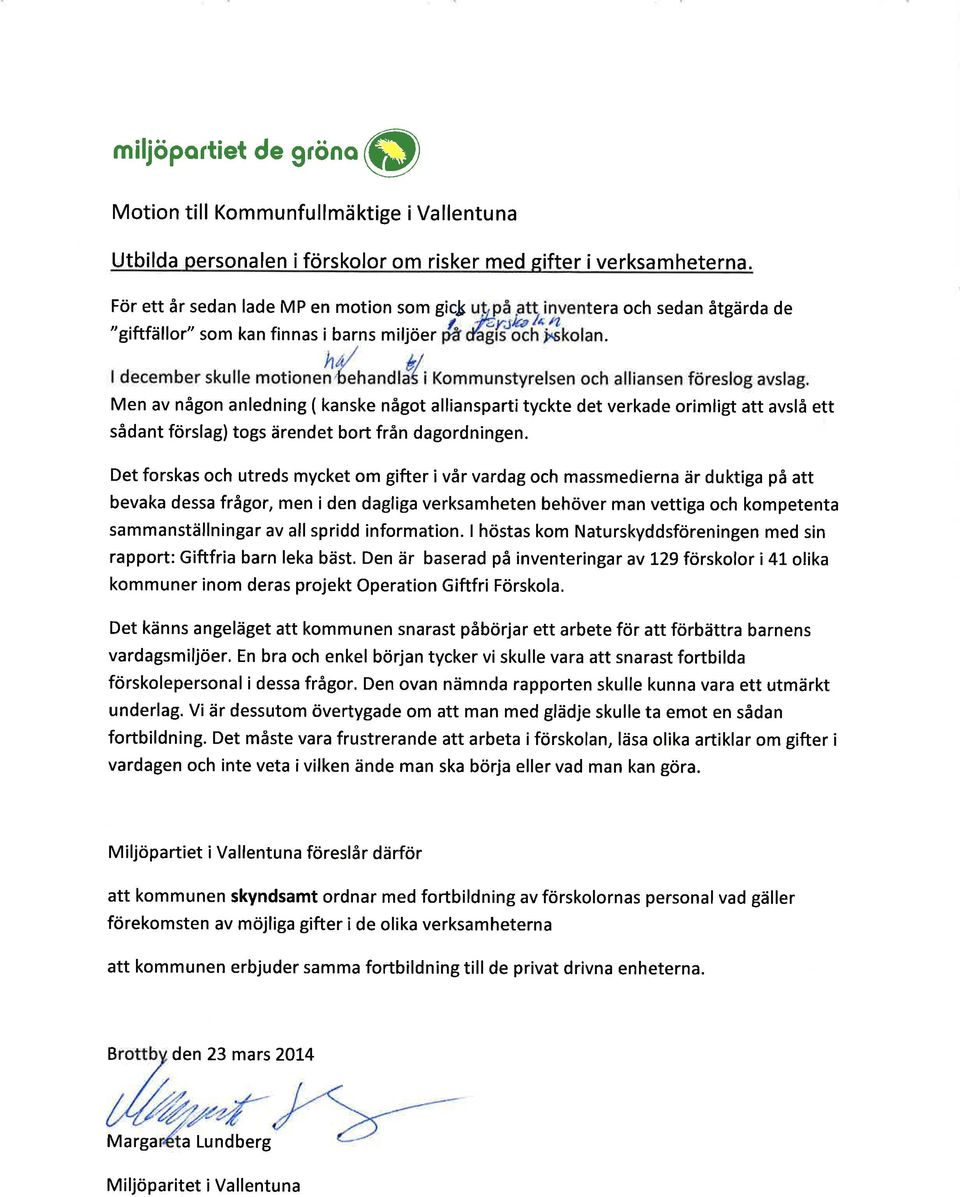 Men av någon anledning ( kanske något allianspartityckte det verkade orimligt att avslå ett sådant förslag) togs ärendet bort från dagordningen.