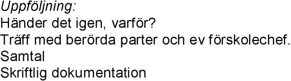 och ev förskolechef.