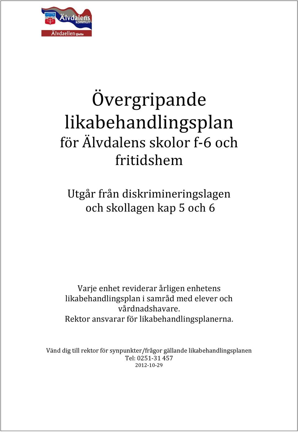 likabehandlingsplan i samråd med elever och vårdnadshavare.