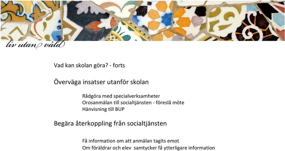 Orosanmälan till socialtjänsten föreslå möte Hänvisning till BUP Begära