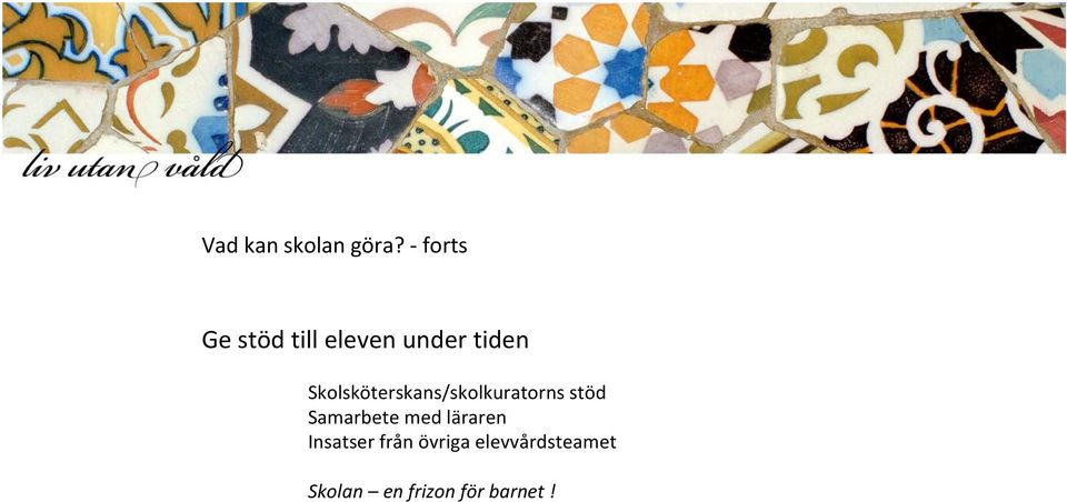 Skolsköterskans/skolkuratorns stöd Samarbete