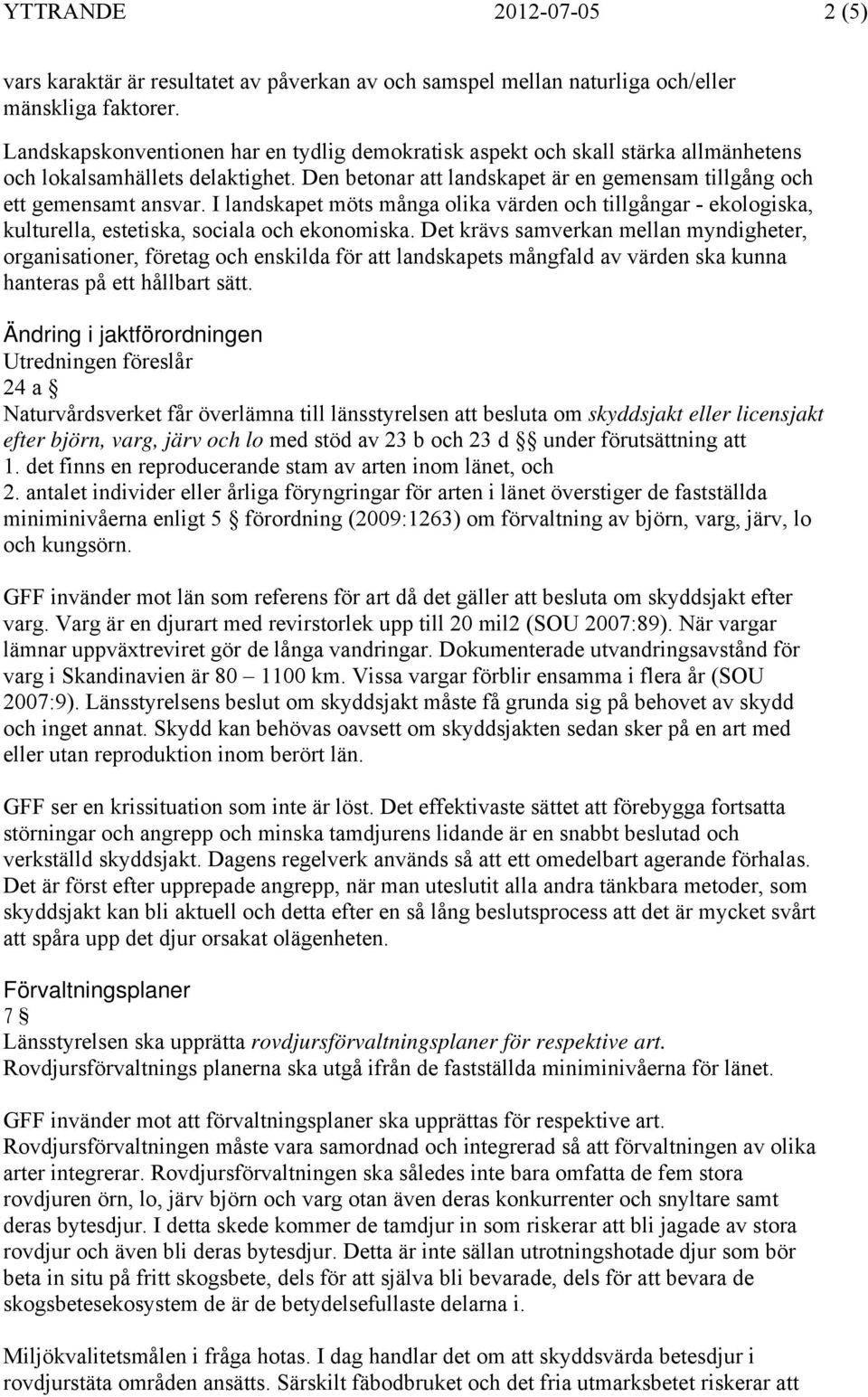 I landskapet möts många olika värden och tillgångar - ekologiska, kulturella, estetiska, sociala och ekonomiska.