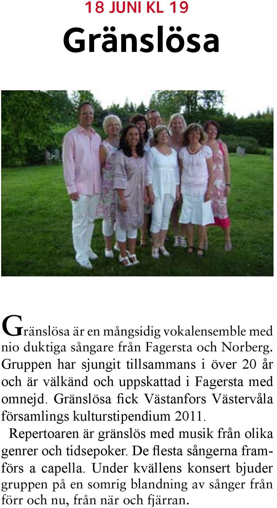Gränslösa fick Västanfors Västervåla församlings kulturstipendium 2011.