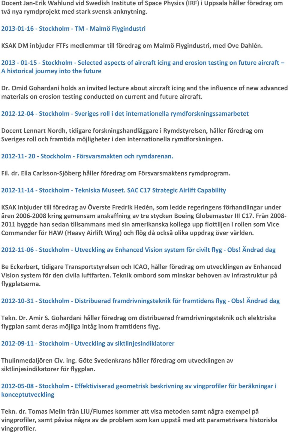 2013-01-15 - Stockholm - Selected aspects of aircraft icing and erosion testing on future aircraft A historical journey into the future Dr.