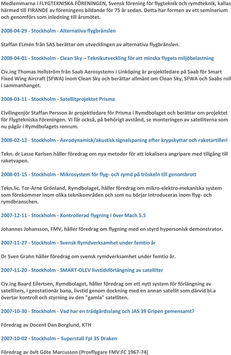 2008-04-29 - Stockholm - Alternativa flygbränslen Staffan ELmén från SAS berättar om utvecklingen av alternativa flygbränslen.