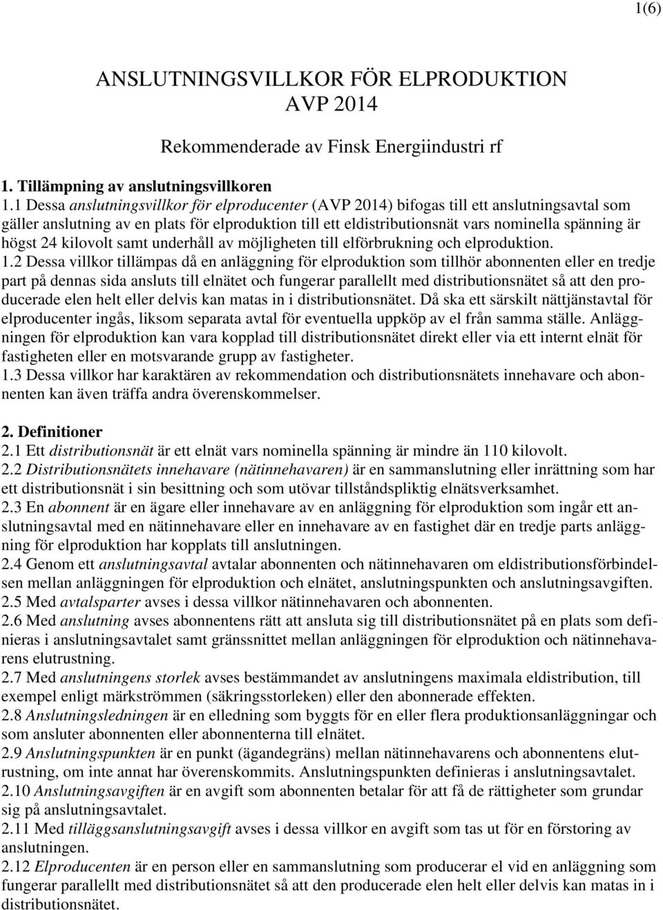 högst 24 kilovolt samt underhåll av möjligheten till elförbrukning och elproduktion. 1.