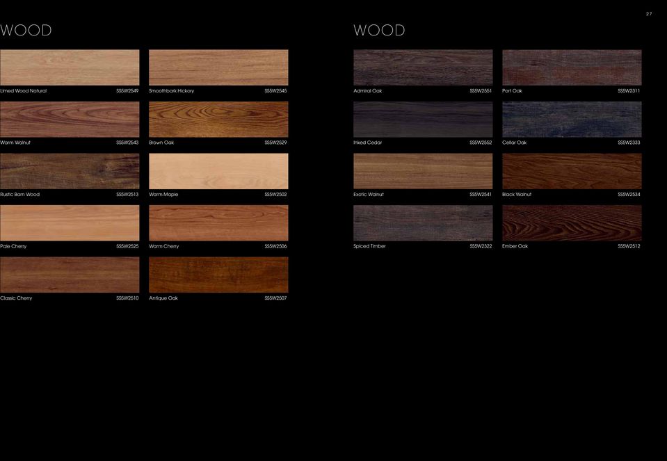 Wood SS5W2513 Warm Maple SS5W2502 Exotic Walnut SS5W2541 Black Walnut SS5W2534 Pale Cherry SS5W2525
