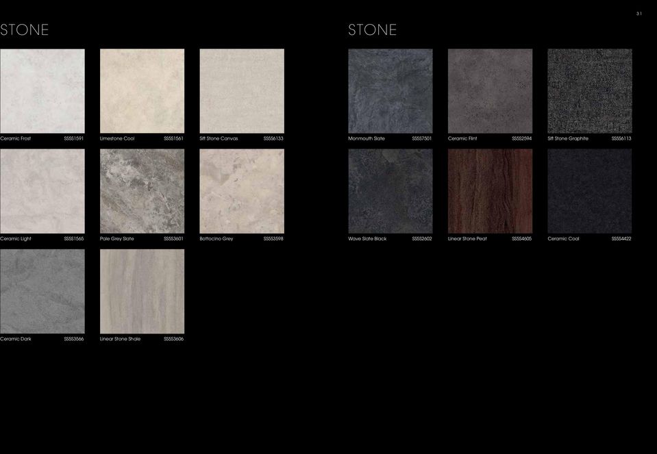 SS5S1565 Pale Grey Slate SS5S3601 Bottocino Grey SS5S3598 Wave Slate Black SS5S2602 Linear