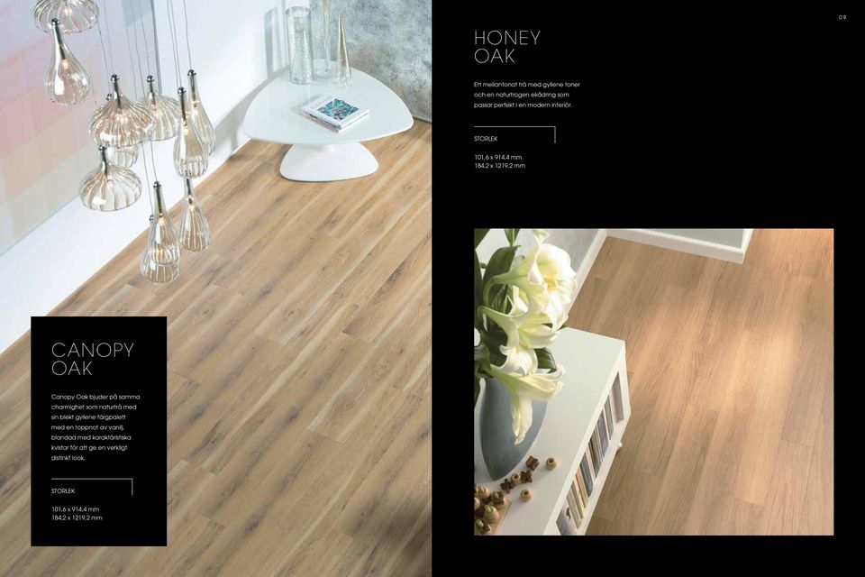 CANOPY OAK Canopy Oak bjuder på samma charmighet som naturträ med sin blekt