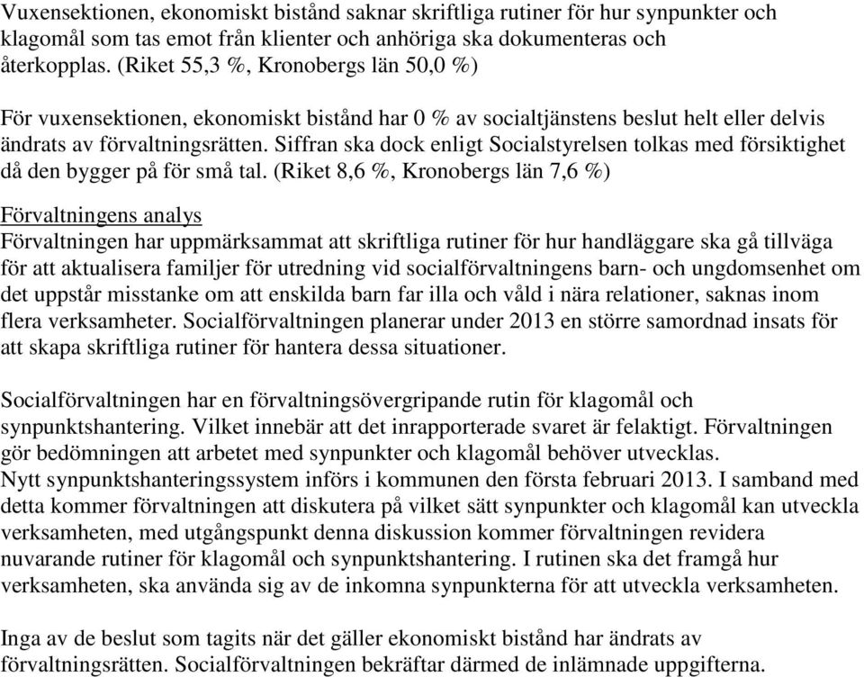 Siffran ska dock enligt Socialstyrelsen tolkas med försiktighet då den bygger på för små tal.