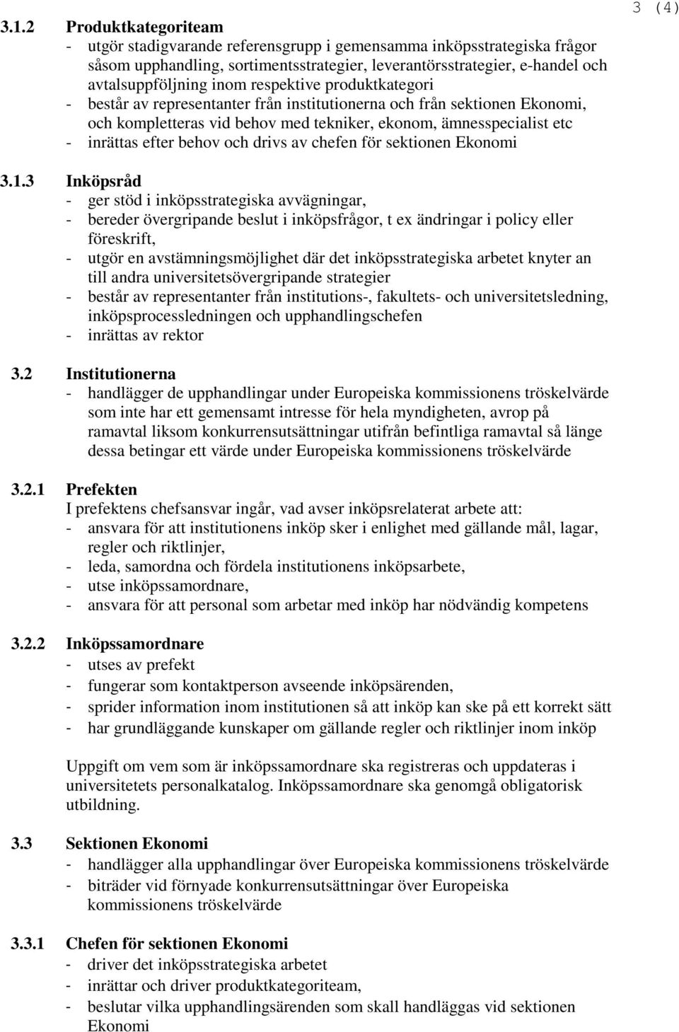 drivs av chefen för sektionen Ekonomi 3 (4) 3.1.