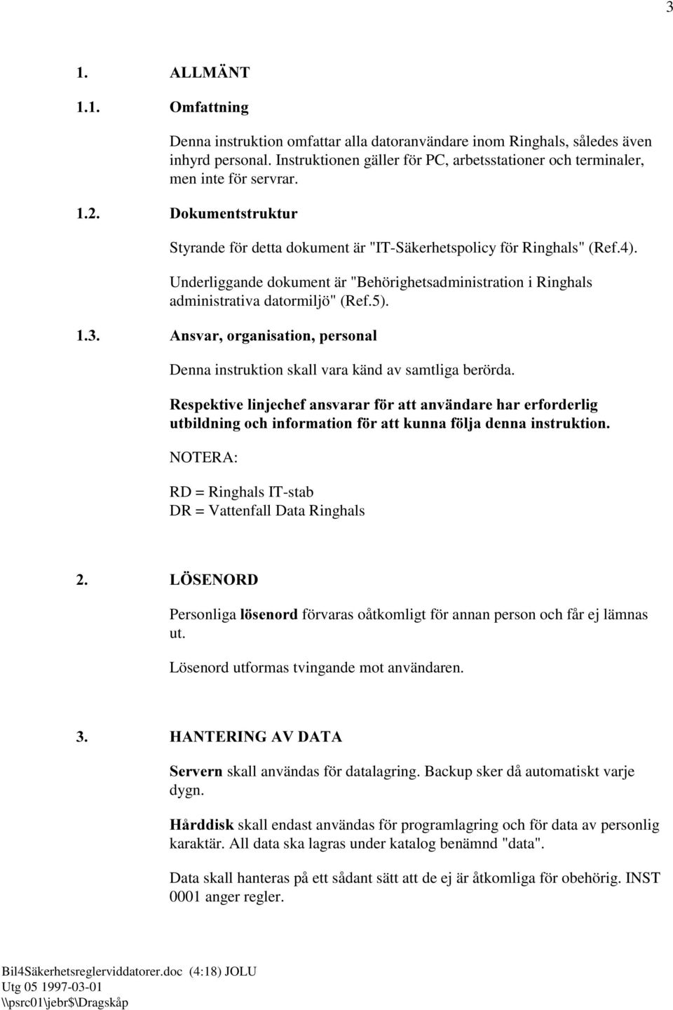 $QVYDURUJDQLVDWLRQSHUVRQDO Denna instruktion skall vara känd av samtliga berörda.