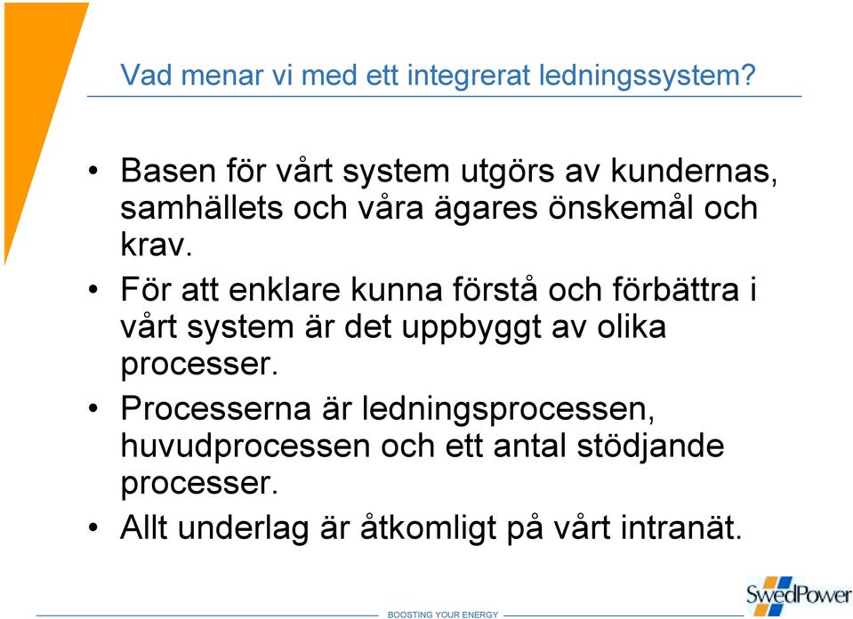 För att enklare kunna förstå och förbättra i vårt system är det uppbyggt av olika