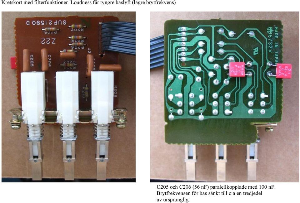 C205 och C206 (56 nf) paralellkopplade med 100 nf.