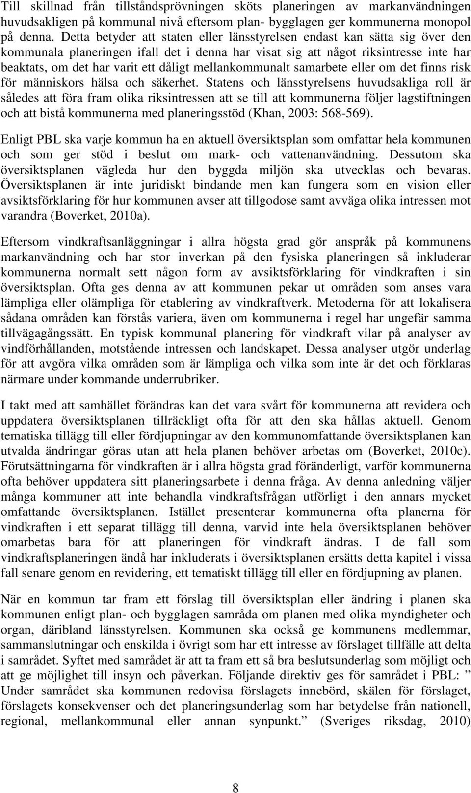 mellankommunalt samarbete eller om det finns risk för människors hälsa och säkerhet.